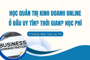 Học Quản trị kinh doanh online