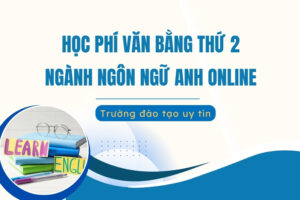 Học phí văn bằng thứ 2 ngôn ngữ Anh online