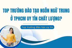 trường đào tạo ngôn ngữ trung ở tphcm