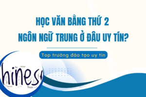 Học văn bằng thứ 2 Ngôn ngữ Trung ở đâu?