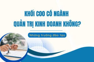 Khối C00 có ngành Quản trị kinh doanh không