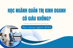Quản trị Kinh doanh có giàu không