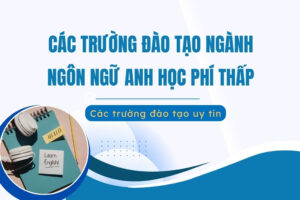 các trường đào tạo ngôn ngữ anh học phí thấp