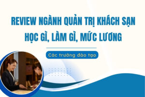 Review ngành Quản trị Khách sạn
