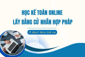Học Kế toán online lấy bằng cử nhân