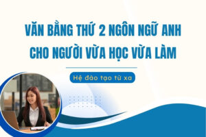 Văn bằng thứ 2 Ngôn ngữ Anh vừa học vừa làm