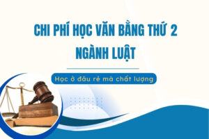 Chi phí học văn bằng thứ 2 Luật