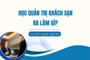 Học Quản trị Khách sạn ra làm gì