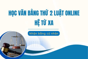 Học văn bằng thứ 2 Luật online nhận bằng cử nhân