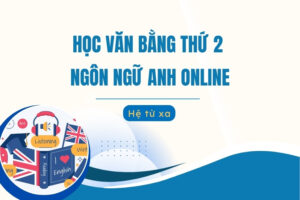 Văn bằng thứ 2 Ngôn ngữ Anh học online