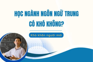 Học ngôn ngữ Trung có khó không