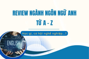 Review ngành ngôn ngữ anh