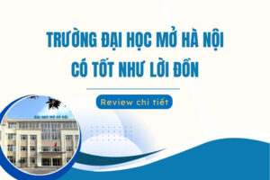 Trường Đại học Mở Hà Nội có tốt như lời đồn
