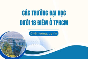 Các trường Đại học dưới 18 điểm ở TPHCM
