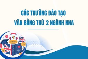 trường đào tạo văn bằng thứ 2 Ngôn ngữ Anh hệ từ xa